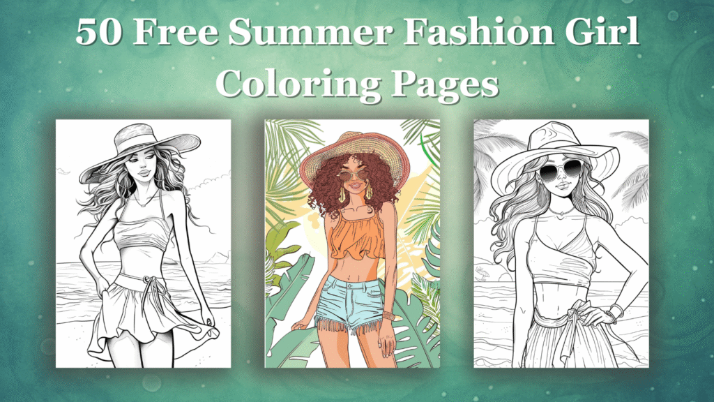 50 Free Summer Fashion Girl Coloring Pages – PDF download for kids and adults. Creative, relaxing, and fun summer activity. free summer fashion girl coloring