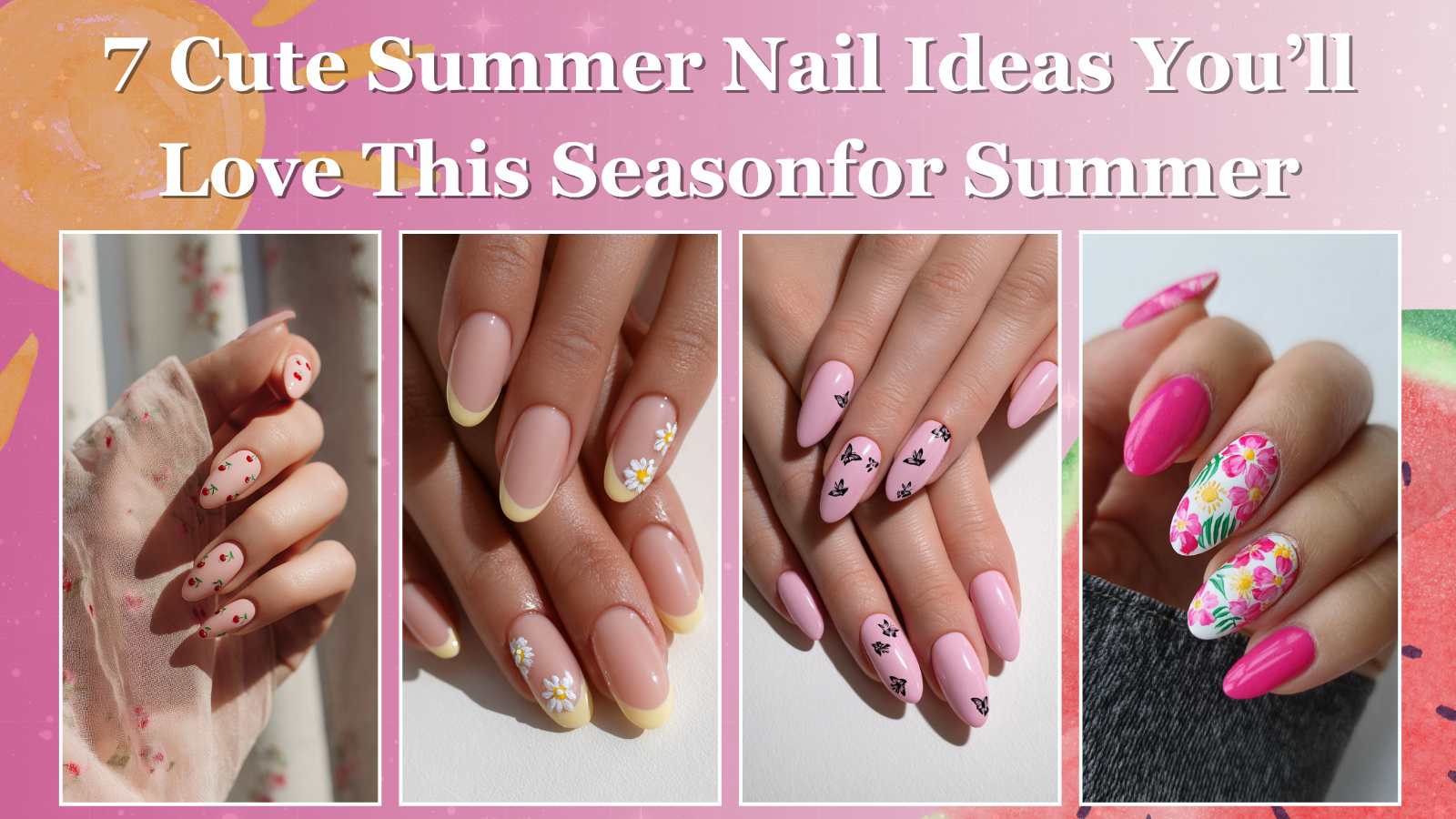 Collage of 4 cute summer nail designs including cherry nails, yellow daisy French tips, pink butterfly art, and tropical floral manicure – perfect for summer inspiration